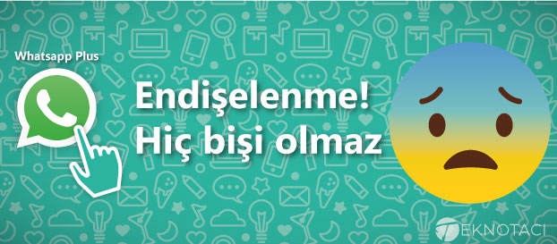 whatsapp plus kullandım diye ban yer miyim