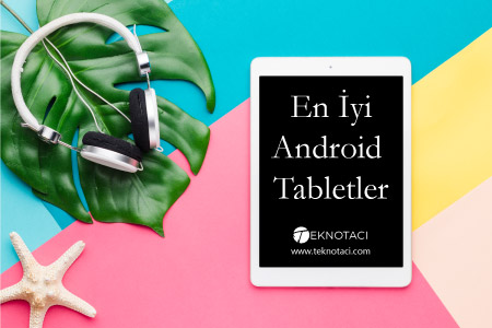 En İyi Android Tabletler - En Ucuz Tabletler - En İyi Tabletler