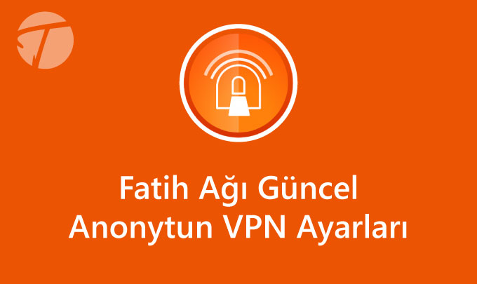 Fatih Güncel Anonytun Vpn Ayarları