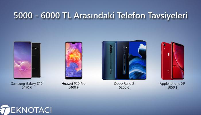 5000 - 6000 TL Arasındaki Telefon Tavsiyeleri