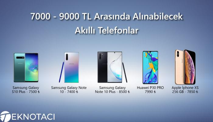 7000 - 9000 TL Arasında Alınabilecek Akıllı Telefonlar