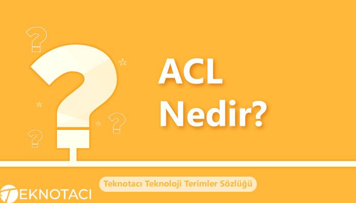 ACL nedir?