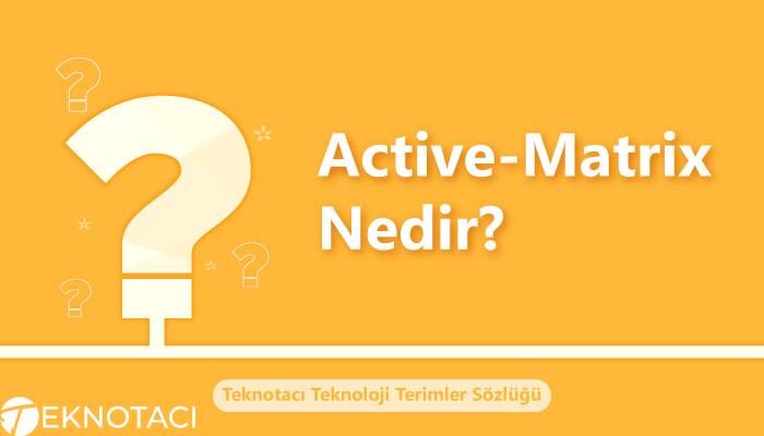 Active Matrix Nedir Tanımı