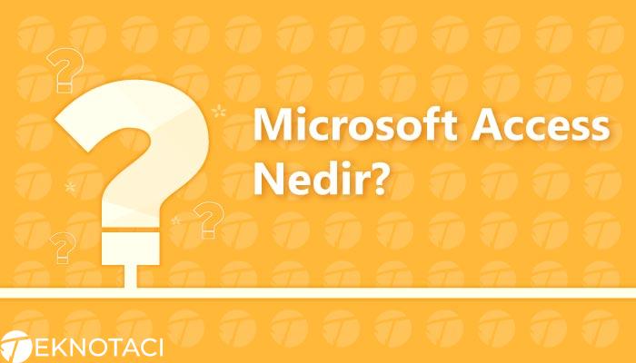 Microsoft Access Nedir