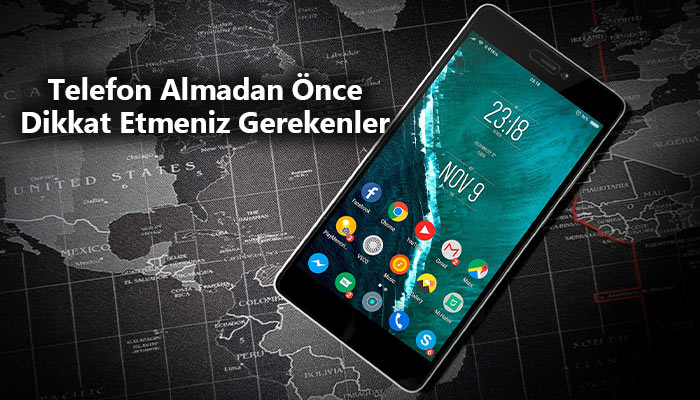 Akıllı Telefon Almadan Önce Dikkat Edilmesi Gereken Maddeler