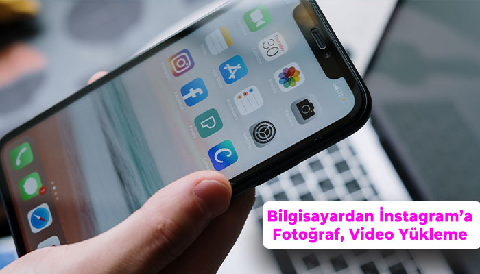 bilgisayardan instagrama fotoğraf ve video yükleme